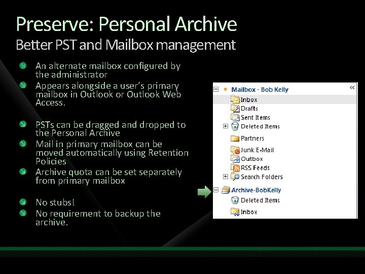 Preserve: Personal Archive Better PST and Mailbox management An alternate mailbox configured by the