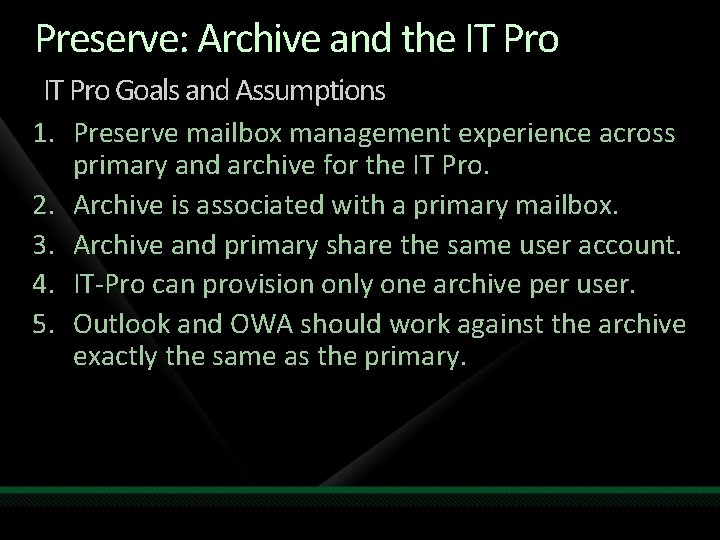 Preserve: Archive and the IT Pro Goals and Assumptions 1. Preserve mailbox management experience