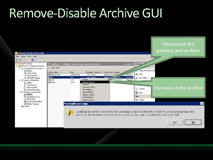 Remove-Disable Archive GUI Disconnect the primary and archive Disconnect the archive 