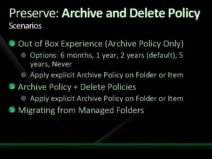 Preserve: Archive and Delete Policy Scenarios Out of Box Experience (Archive Policy Only) Options: