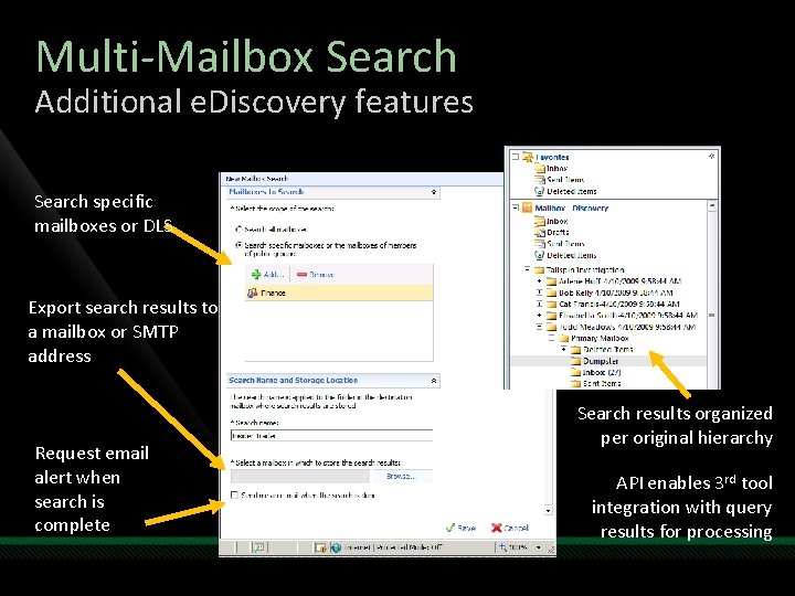 Multi-Mailbox Search Additional e. Discovery features Search specific mailboxes or DLS Export search results