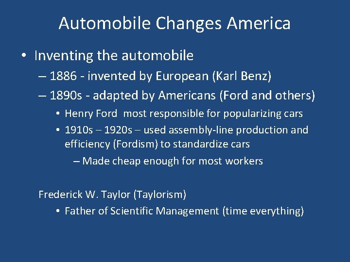 Automobile Changes America • Inventing the automobile – 1886 - invented by European (Karl