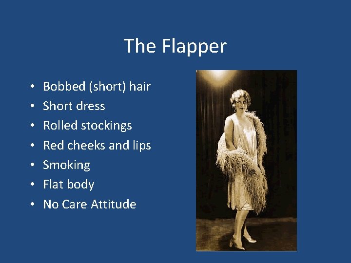 The Flapper • • Bobbed (short) hair Short dress Rolled stockings Red cheeks and