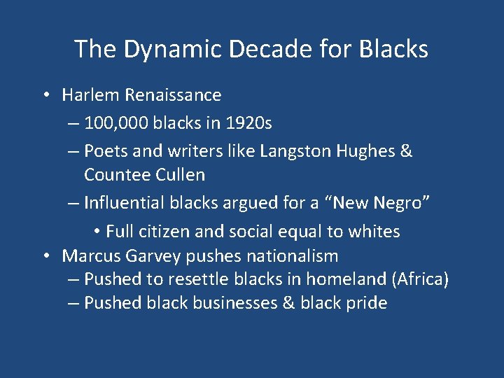 The Dynamic Decade for Blacks • Harlem Renaissance – 100, 000 blacks in 1920