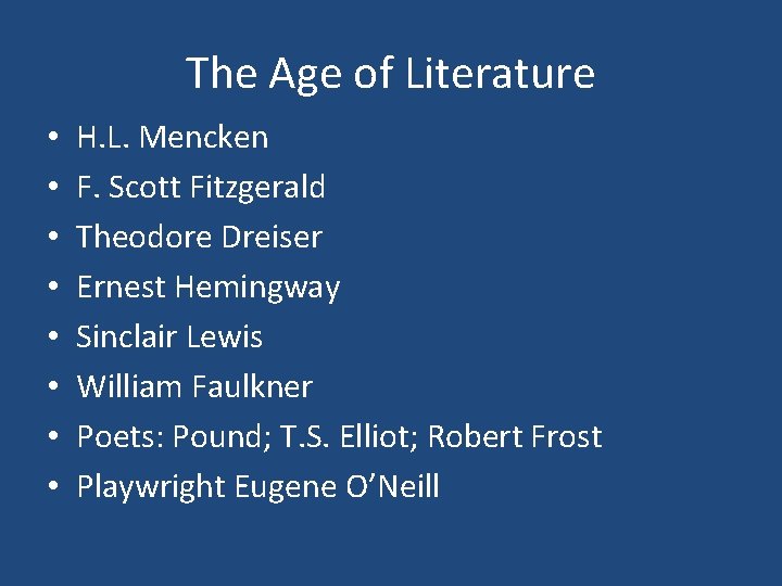 The Age of Literature • • H. L. Mencken F. Scott Fitzgerald Theodore Dreiser
