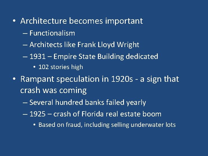  • Architecture becomes important – Functionalism – Architects like Frank Lloyd Wright –