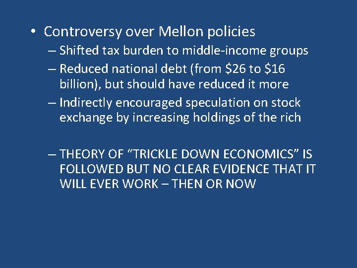  • Controversy over Mellon policies – Shifted tax burden to middle-income groups –