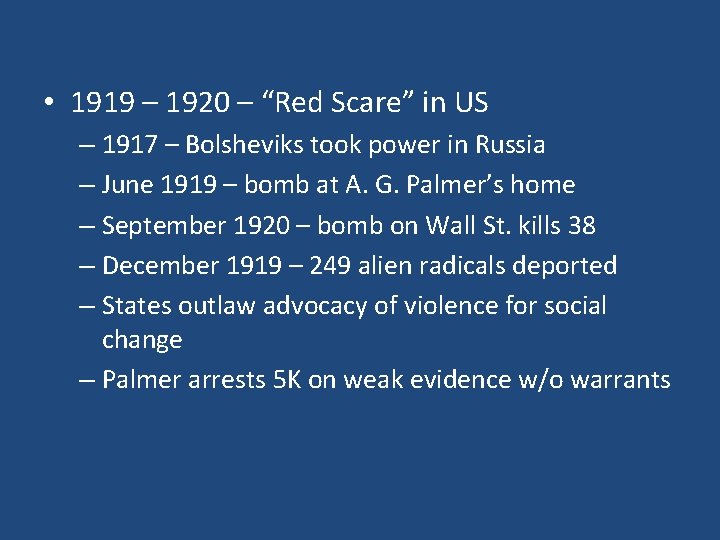  • 1919 – 1920 – “Red Scare” in US – 1917 – Bolsheviks