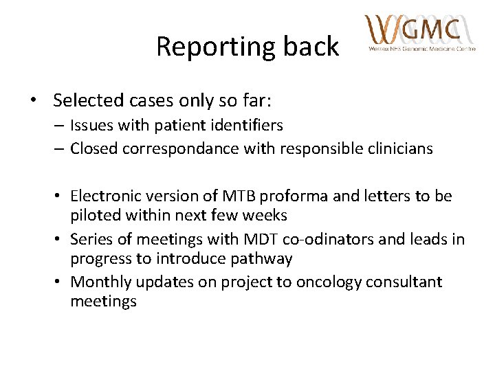 Reporting back • Selected cases only so far: – Issues with patient identifiers –