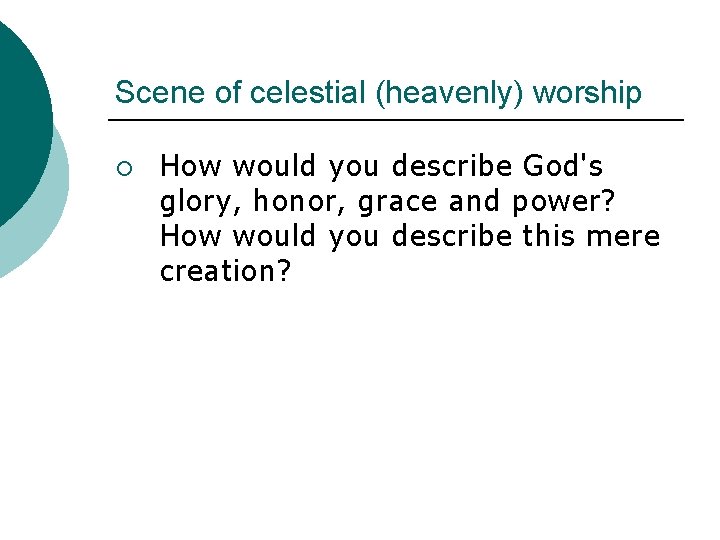 Scene of celestial (heavenly) worship ¡ How would you describe God's glory, honor, grace