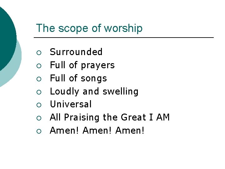 The scope of worship ¡ ¡ ¡ ¡ Surrounded Full of prayers Full of