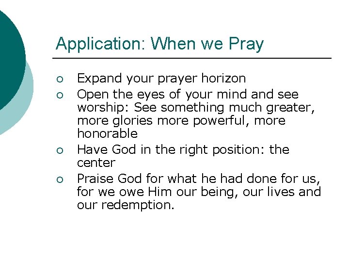 Application: When we Pray ¡ ¡ Expand your prayer horizon Open the eyes of