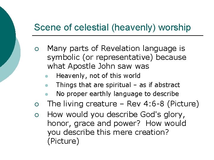 Scene of celestial (heavenly) worship ¡ Many parts of Revelation language is symbolic (or