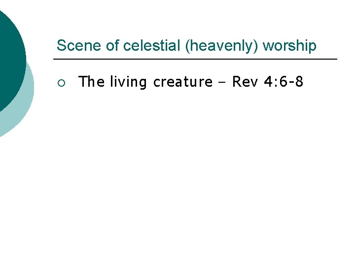 Scene of celestial (heavenly) worship ¡ The living creature – Rev 4: 6 -8