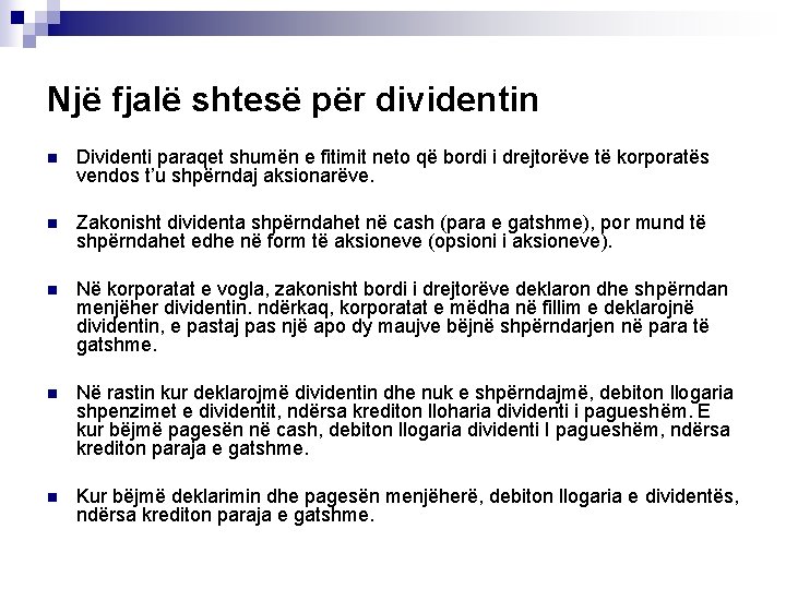 Një fjalë shtesë për dividentin n Dividenti paraqet shumën e fitimit neto që bordi