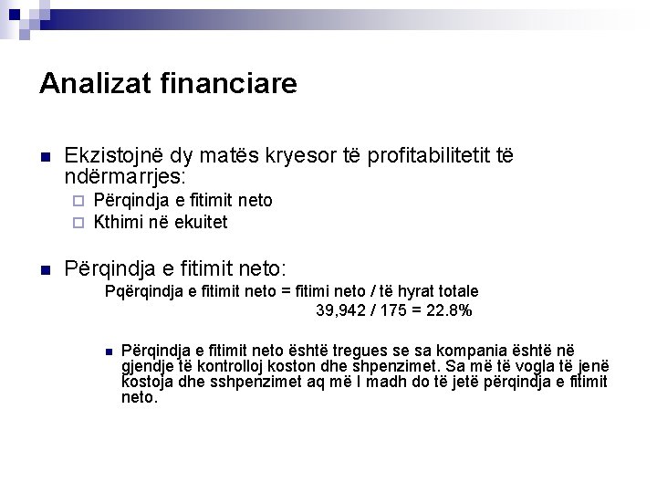 Analizat financiare n Ekzistojnë dy matës kryesor të profitabilitetit të ndërmarrjes: ¨ ¨ n