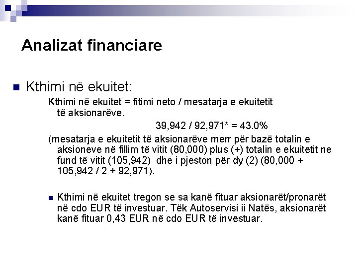 Analizat financiare n Kthimi në ekuitet: Kthimi në ekuitet = fitimi neto / mesatarja