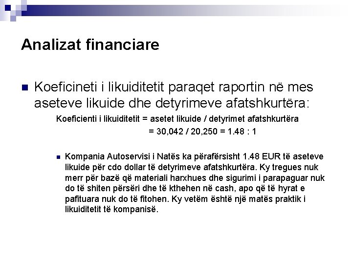 Analizat financiare n Koeficineti i likuiditetit paraqet raportin në mes aseteve likuide dhe detyrimeve