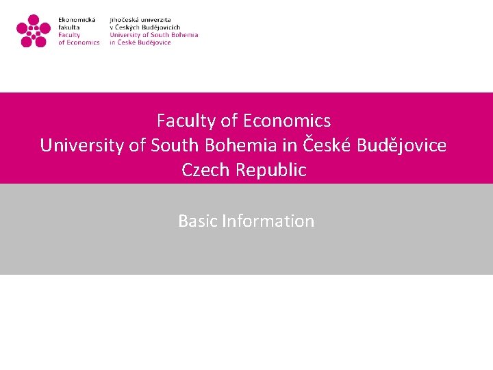 Faculty of Economics University of South Bohemia in České Budějovice Czech Republic Basic Information