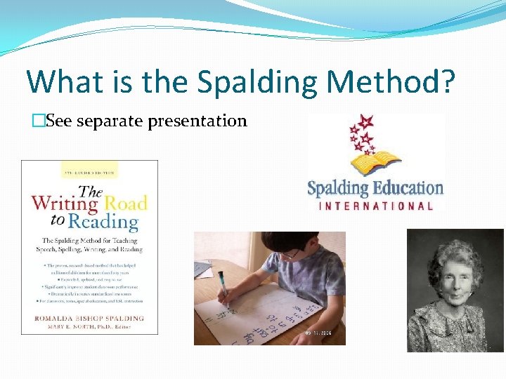 What is the Spalding Method? �See separate presentation 