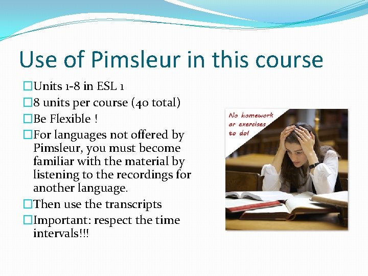 Use of Pimsleur in this course �Units 1 -8 in ESL 1 � 8