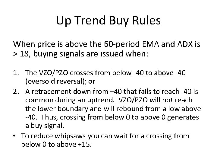 Up Trend Buy Rules When price is above the 60 -period EMA and ADX