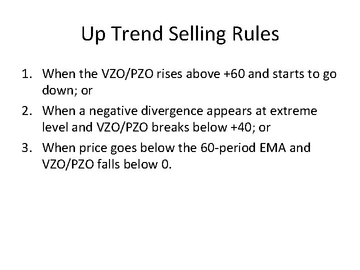 Up Trend Selling Rules 1. When the VZO/PZO rises above +60 and starts to