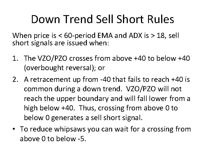 Down Trend Sell Short Rules When price is < 60 -period EMA and ADX