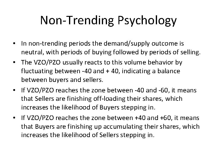 Non-Trending Psychology • In non-trending periods the demand/supply outcome is neutral, with periods of