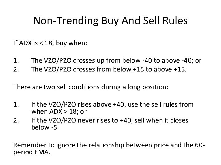 Non-Trending Buy And Sell Rules If ADX is < 18, buy when: 1. 2.