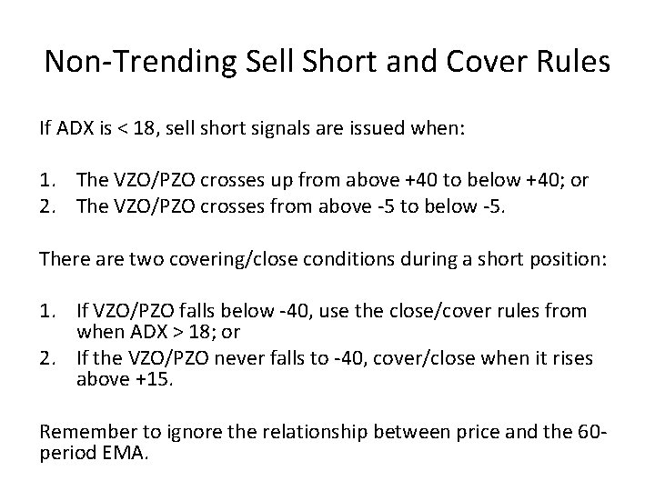 Non-Trending Sell Short and Cover Rules If ADX is < 18, sell short signals