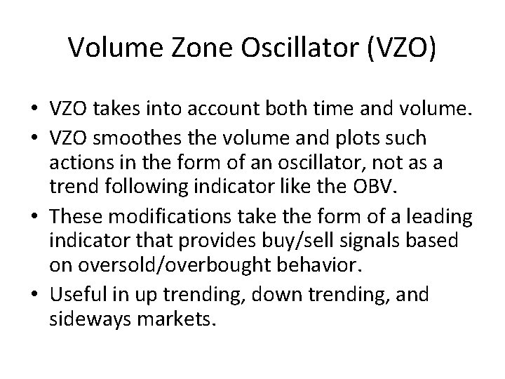 Volume Zone Oscillator (VZO) • VZO takes into account both time and volume. •