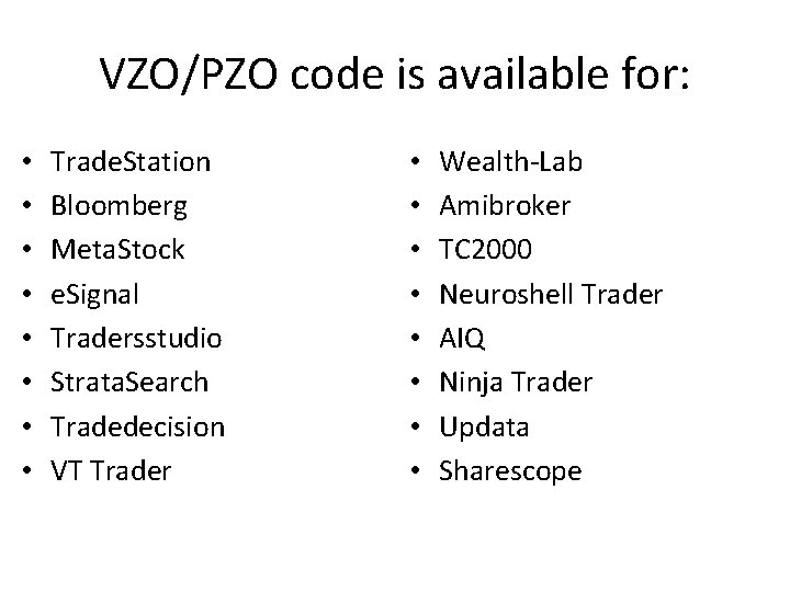 VZO/PZO code is available for: • • Trade. Station Bloomberg Meta. Stock e. Signal