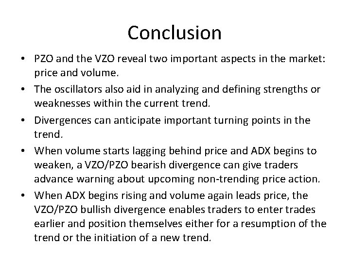 Conclusion • PZO and the VZO reveal two important aspects in the market: price
