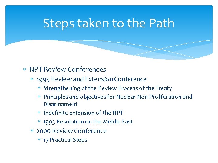Steps taken to the Path NPT Review Conferences 1995 Review and Extension Conference Strengthening