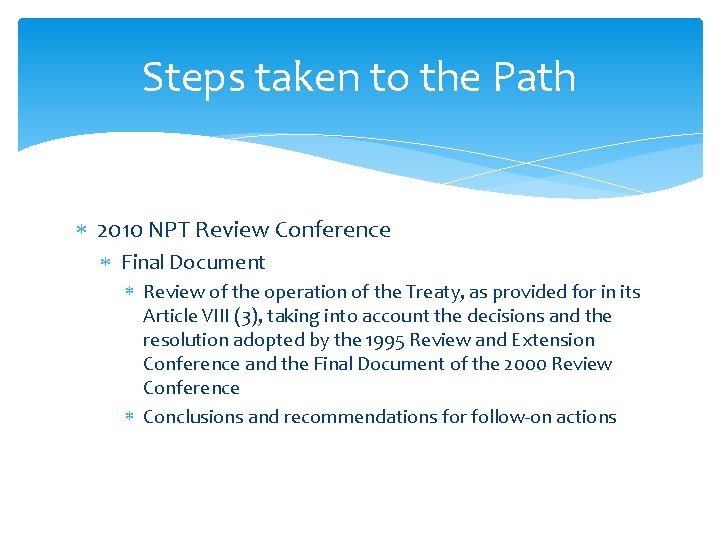 Steps taken to the Path 2010 NPT Review Conference Final Document Review of the