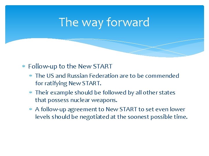 The way forward Follow-up to the New START The US and Russian Federation are
