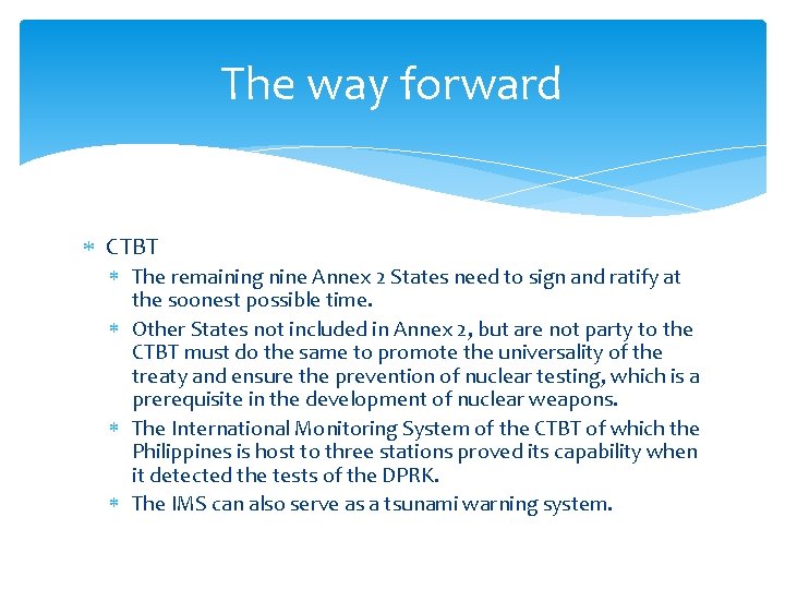The way forward CTBT The remaining nine Annex 2 States need to sign and