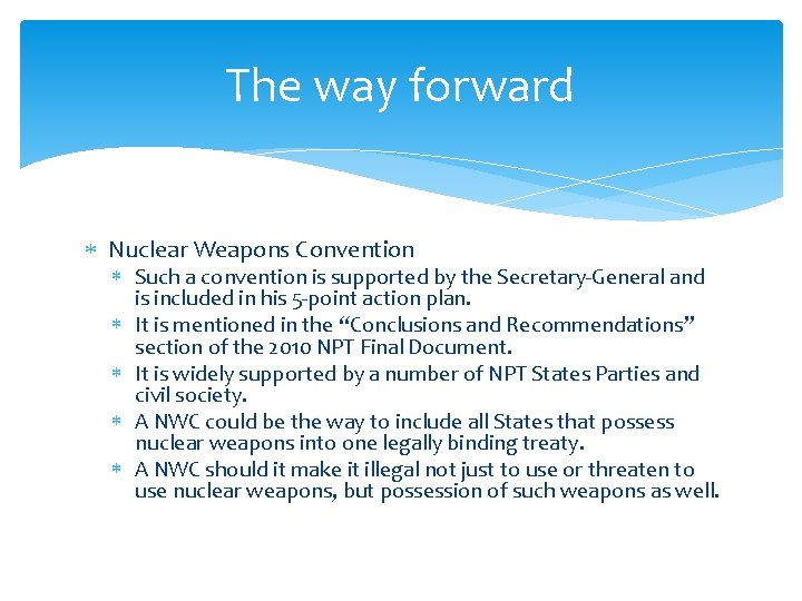 The way forward Nuclear Weapons Convention Such a convention is supported by the Secretary-General