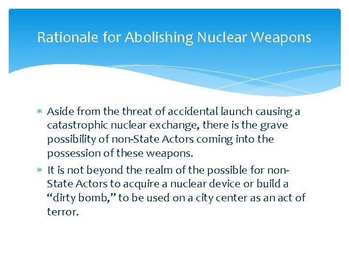 Rationale for Abolishing Nuclear Weapons Aside from the threat of accidental launch causing a