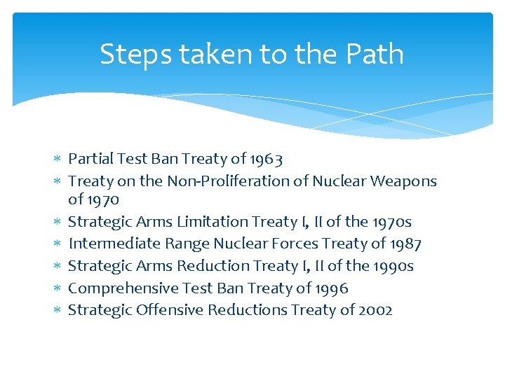 Steps taken to the Path Partial Test Ban Treaty of 1963 Treaty on the