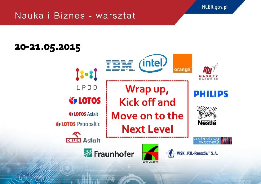 Nauka i Biznes - warsztat 20 -21. 05. 2015 Wrap up, Kick off and