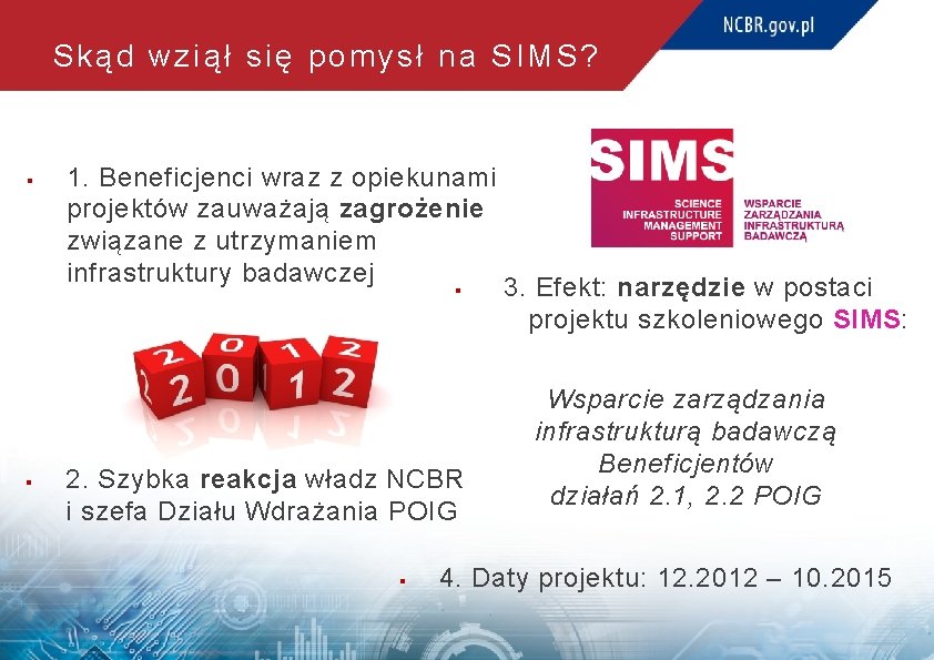 Skąd wziął się pomysł na SIMS? § 1. Beneficjenci wraz z opiekunami projektów zauważają