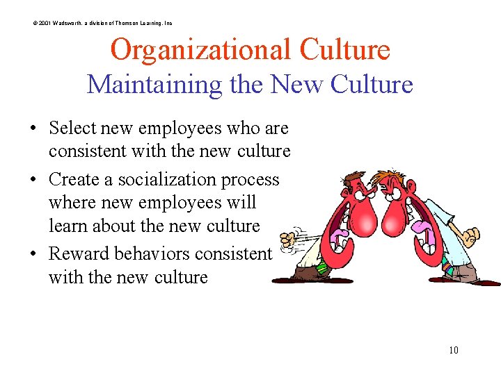© 2001 Wadsworth, a division of Thomson Learning, Inc Organizational Culture Maintaining the New