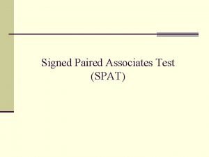 Signed Paired Associates Test (SPAT) SPAT Structure