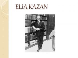 ELIA KAZAN Elia Kazan naci en Kayseri el