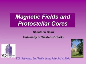 Magnetic Fields and Protostellar Cores Shantanu Basu University