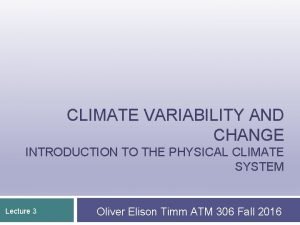 CLIMATE VARIABILITY AND CHANGE INTRODUCTION TO THE PHYSICAL
