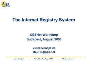 The Internet Registry System CEENet Workshop Budapest August