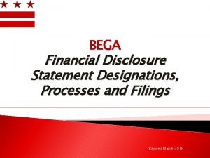 BEGA Financial Disclosure Statement Designations Processes and Filings